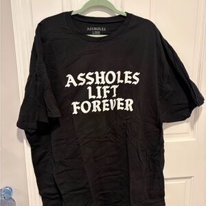 Assholes Lift Forever T-Shirt